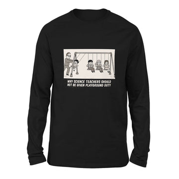 Why Science Teachers Should Not Be Given Playground Duty Men/Unisex Drop Shoulder Sweatshirt in Black color